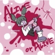 Alive Or Alive -Bitter-
