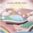 Alive Or Alive -Sweet-