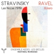 Stravinsky Les Noces, Ravel Bolero : Mathieu Romano / Ensemble Aedes, Les Siecles