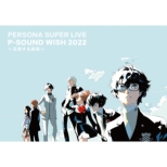PERSONA SUPER LIVE P-SOUND WISH 2022 `闷H` (Blu-ray)