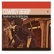 JE{[C robv Cowboy Bebop (Soundtrack From Netflix Series)IWiTEhgbN (uEE@Cidl/2gAiOR[h)