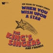 The King' s Singers : When You Wish Upon a Star -100 Years of Disney Songs