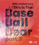 20th Anniversary w(This Is The)Base Ball Bear part.3x 2022.11.10 NIPPON BUDOKAN (Blu-ray)