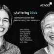 Chattering Birds : Leonie Klein, Isao Nakamura(Perc)