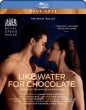 Like Water for Chocolate : Hayward, Morera, Hinkis, Sambe, Royal Ballet (2022)