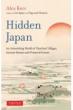 Hidden Japan An Astonishing World Of Thatched Villages, Ancient Shrines And Primeval Forests