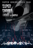 SUPER JUNIOR WORLD TOUR SUPER SHOW9:ROAD in JAPAN (2DVD)