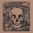 Builders And The Butchers
