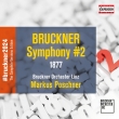 Symphony No.2 -1877 Version : Markus Poschner / Linz Bruckner Orchestra