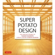 Super Potato Design The Complete Works Of Takashi Sugimoto, Japan' s Leading Interior Designer