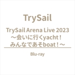 TrySail Arena Live 2023 `ɍsyachtI ݂ȂłboatI` (Blu-ray)