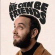 We Can Be Friends (analog record)