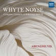 Whyte Noyse-complete Consorts: Abendmusik +thomas Tomkins