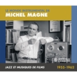 Le Monde Instrumental De Michel Magne Jazz Et Musiques De Films 1955-1962