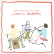 acoustic Shishamo