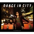 DANCE IN CITY `for groovers only` ySYՁz(+Blu-ray)