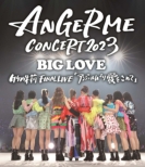 ANGERME CONCERT 2023 BIG LOVE | FINAL LIVE uAW舤߂āv (Blu-ray)