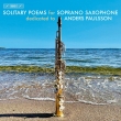 Anders Paulsson : Solitary Poems for Soprano Saxophone (Hybrid)