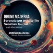 Serenata per un satellite, Venetian Journal, etc : Gabriele Bonolis / Bruno Maderna Ensemble