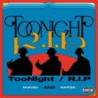 TooNight / R.I.P