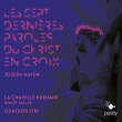 7 Last Words of Christ -4 Voicals & String Quartet : La chapelle Rhenane, Quatuor 1781