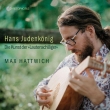 Max Hattwich: Hans Judenkonig-die Kunst Der Lautenschlager