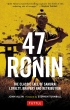 47 Ronin The Classic Tale Of Samurai Loyalty, Bravery And Retribution