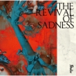 THE REVIVAL OF SADNESS