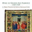 Music in Golden-Age Florence 1250-1750 : La Morra, Theatro Dei Cervelli, Francesco Corti (2CD)