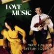 Love Music : Yeol Eum Son(P)Svetlin Roussev(Vn)
