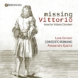 Missing Vittorio -Arias for Vittorio Chiccheri : Luca Cervoni(T)Alessandro Quarta / Concerto Romano