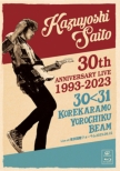 KAZUYOSHI SAITO 30th Anniversary Live 1993-2023 3031 `ꂩ`Nr[` Live at ۃtH[ 2023.09.22 yՁz(Blu-ray+ʐ^W)