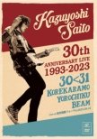 KAZUYOSHI SAITO 30th Anniversary Live 1993-2023 3031 `ꂩ`Nr[` Live at ۃtH[ 2023.09.22 yՁz(2DVD+ʐ^W)