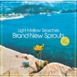 Light Mellow Searches -Brand New Sprouts