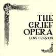 The Grief Opera-love Goes On: Vladimir Miller(B)Neil Latchman(T)Keri Farish(Vo)