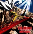 The Hero !! -Ikareru Kobushi Ni Hi Wo Tsukero-