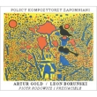 Zapomniani Kompozytorzy Polscy: Artur Gold Leon Borunski-forgotte