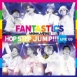 FANTASTICS ARENA LIVE 2023 ' ' HOP STEP JUMP' ' LIVE CD