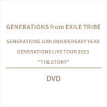 GENERATIONS 10th ANNIVERSARY YEAR GENERATIONS LIVE TOUR 2023 hTHE STORYh (DVD)