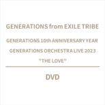 GENERATIONS 10th ANNIVERSARY YEAR GENERATIONS ORCHESTRA LIVE 2023 hTHE LOVEh (DVD)