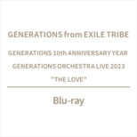 GENERATIONS 10th ANNIVERSARY YEAR GENERATIONS ORCHESTRA LIVE 2023 hTHE LOVEh (Blu-ray)