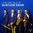 Quatuor Zahir: L' heure Bleue