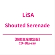 Shouted Serenade yԐYՁz(+Blu-ray)