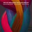 Are We Dreaming The Same Dream?: Akropolis Reed Quintet