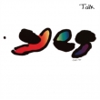 Talk -30th Anniversary Edition (White Vinyl Edition)