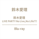 suzukiairi LIVE PARTY No Live, No Life??!
