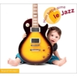 Mon Bebe Aime Le Jazz