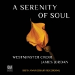 Serenity Of Soul-100th Anniversary Recording: James Jordan / Westminster Choir
