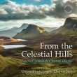 From The Celestial Hills-sacred Scottish Choral Works: K.l.cooper / Univ Of Glasgow Chapel Cho