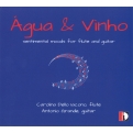 Agua & Vinho-sentimental Moods For Flute & Guitar: Carolina Dello Iacono(Fl)Antonio Grande(G)